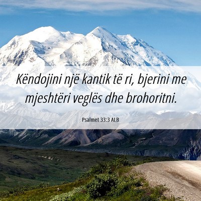 Picture 06 - Psalmet 33:3 ALB - Këndojini një kantik të ri, bjerini me - Bible Verse Picture