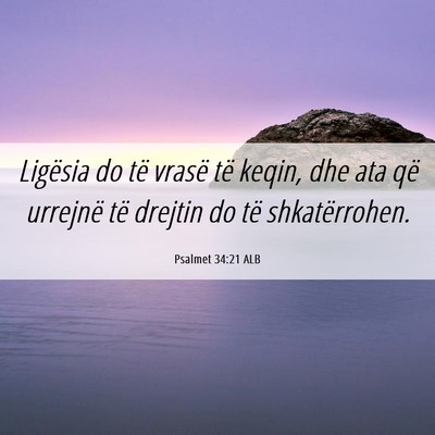 Picture 06 - Psalmet 34:21 ALB - Ligësia do të vrasë të keqin, dhe ata që - Bible Verse Picture