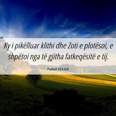 Picture 06 - Psalmet 34:6 ALB - Ky i pikëlluar klithi dhe Zoti e plotësoi, e - Bible Verse Picture