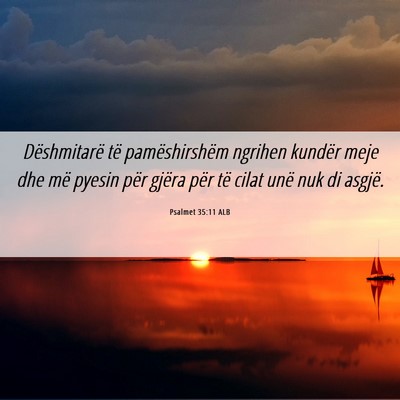 Picture 06 - Psalmet 35:11 ALB - Dëshmitarë të pamëshirshëm ngrihen kundër - Bible Verse Picture