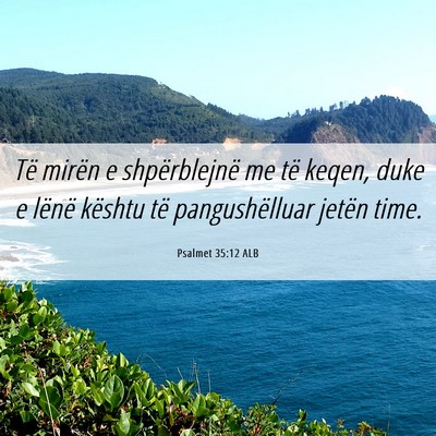 Picture 06 - Psalmet 35:12 ALB - Të mirën e shpërblejnë me të keqen, duke e - Bible Verse Picture