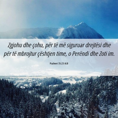 Picture 06 - Psalmet 35:23 ALB - Zgjohu dhe çohu, për të më siguruar drejtësi - Bible Verse Picture