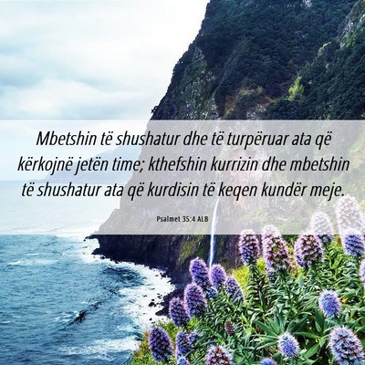 Picture 06 - Psalmet 35:4 ALB - Mbetshin të shushatur dhe të turpëruar ata që - Bible Verse Picture