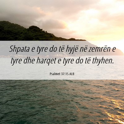 Picture 06 - Psalmet 37:15 ALB - Shpata e tyre do të hyjë në zemrën e tyre dhe - Bible Verse Picture