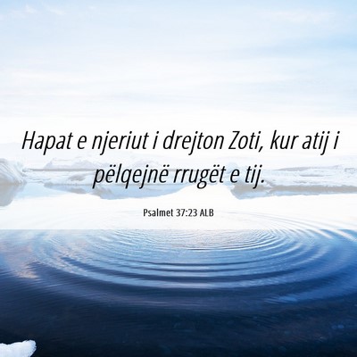 Picture 06 - Psalmet 37:23 ALB - Hapat e njeriut i drejton Zoti, kur atij i - Bible Verse Picture