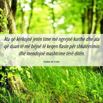 Picture 06 - Psalmet 38:12 ALB - Ata që kërkojnë jetën time më ngrejnë - Bible Verse Picture