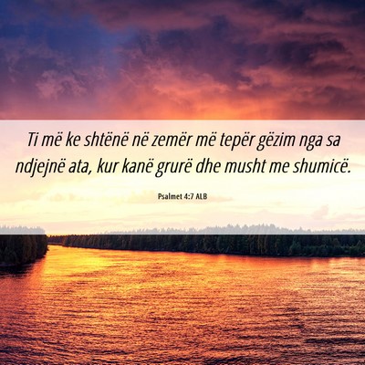 Picture 06 - Psalmet 4:7 ALB - Ti më ke shtënë në zemër më tepër gëzim - Bible Verse Picture