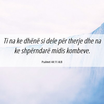 Picture 06 - Psalmet 44:11 ALB - Ti na ke dhënë si dele për therje dhe na ke - Bible Verse Picture