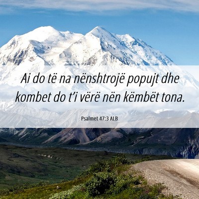 Picture 06 - Psalmet 47:3 ALB - Ai do të na nënshtrojë popujt dhe kombet do - Bible Verse Picture