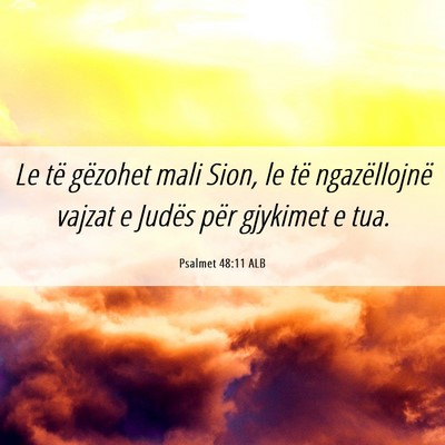 Picture 06 - Psalmet 48:11 ALB - Le të gëzohet mali Sion, le të ngazëllojnë - Bible Verse Picture