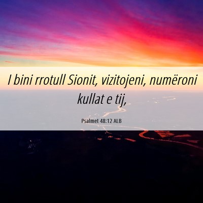 Picture 06 - Psalmet 48:12 ALB - I bini rrotull Sionit, vizitojeni, numëroni - Bible Verse Picture