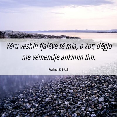 Picture 06 - Psalmet 5:1 ALB - Vëru veshin fjalëve të mia, o Zot; dëgjo me - Bible Verse Picture