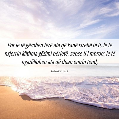 Picture 06 - Psalmet 5:11 ALB - Por le të gëzohen tërë ata që kanë strehë - Bible Verse Picture