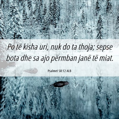 Picture 06 - Psalmet 50:12 ALB - Po të kisha uri, nuk do ta thoja; sepse bota dhe - Bible Verse Picture