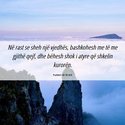 Picture 06 - Psalmet 50:18 ALB - Në rast se sheh një vjedhës, bashkohesh me të - Bible Verse Picture