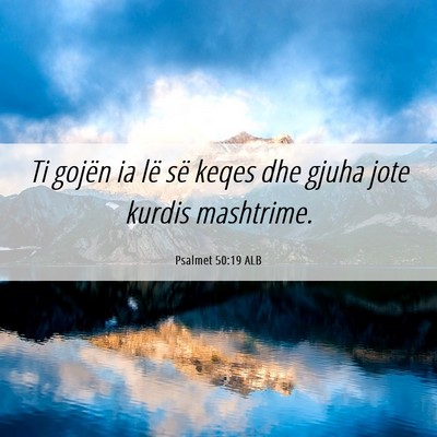 Picture 06 - Psalmet 50:19 ALB - Ti gojën ia lë së keqes dhe gjuha jote kurdis - Bible Verse Picture