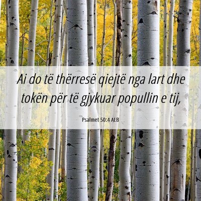 Picture 06 - Psalmet 50:4 ALB - Ai do të thërresë qiejtë nga lart dhe tokën - Bible Verse Picture