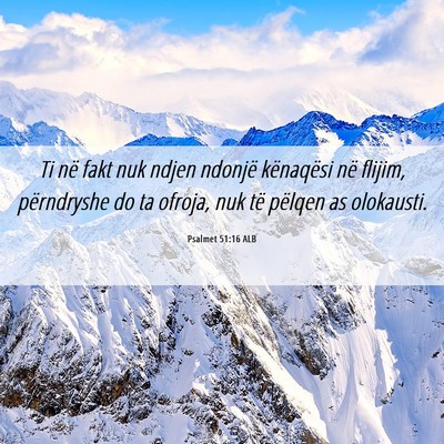 Picture 06 - Psalmet 51:16 ALB - Ti në fakt nuk ndjen ndonjë kënaqësi në - Bible Verse Picture
