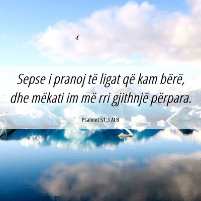 Picture 06 - Psalmet 51:3 ALB - Sepse i pranoj të ligat që kam bërë, dhe - Bible Verse Picture