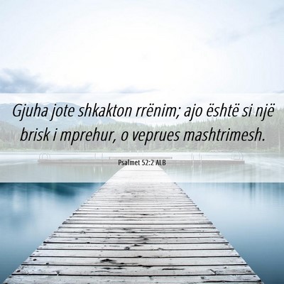 Picture 06 - Psalmet 52:2 ALB - Gjuha jote shkakton rrënim; ajo është si një - Bible Verse Picture
