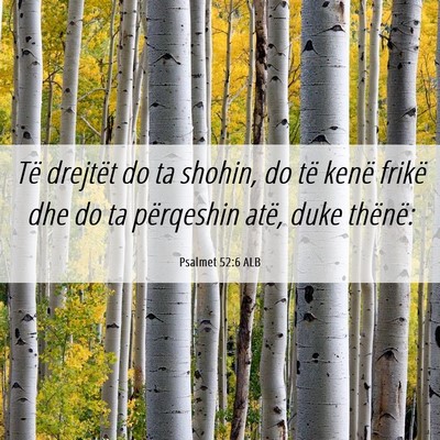 Picture 06 - Psalmet 52:6 ALB - Të drejtët do ta shohin, do të kenë frikë - Bible Verse Picture