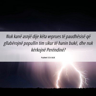 Picture 06 - Psalmet 53:4 ALB - Nuk kanë asnjë dije këta veprues të - Bible Verse Picture