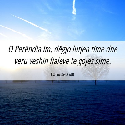 Picture 06 - Psalmet 54:2 ALB - O Perëndia im, dëgjo lutjen time dhe vëru - Bible Verse Picture