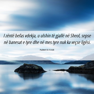 Picture 06 - Psalmet 55:15 ALB - I zëntë befas vdekja, u ulshin të gjallë në - Bible Verse Picture