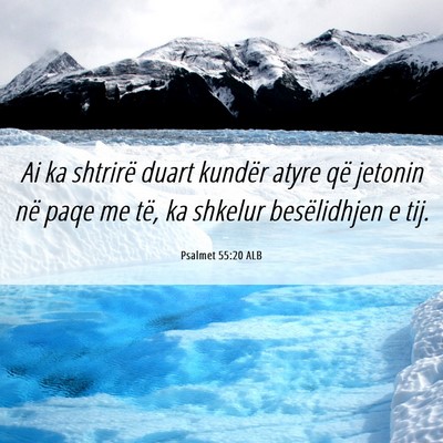 Picture 06 - Psalmet 55:20 ALB - Ai ka shtrirë duart kundër atyre që jetonin - Bible Verse Picture