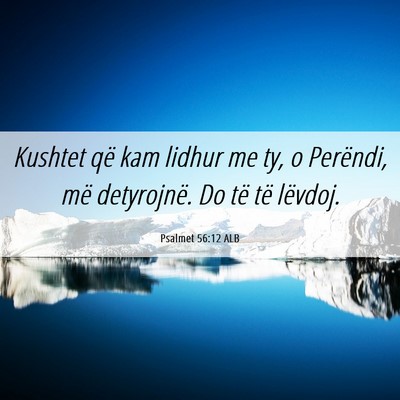 Picture 06 - Psalmet 56:12 ALB - Kushtet që kam lidhur me ty, o Perëndi, më - Bible Verse Picture