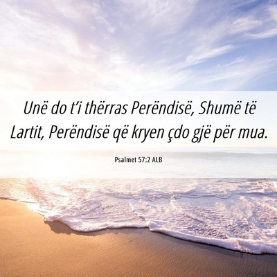 Picture 06 - Psalmet 57:2 ALB - Unë do t’i thërras Perëndisë, Shumë të - Bible Verse Picture