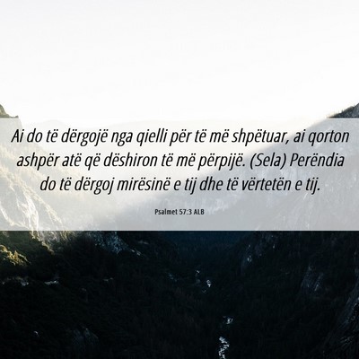 Picture 06 - Psalmet 57:3 ALB - Ai do të dërgojë nga qielli për të më - Bible Verse Picture
