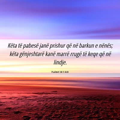 Picture 06 - Psalmet 58:3 ALB - Këta të pabesë janë prishur që në barkun e - Bible Verse Picture