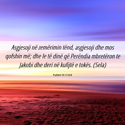 Picture 06 - Psalmet 59:13 ALB - Asgjesoji në zemërimin tënd, asgjesoji dhe mos - Bible Verse Picture