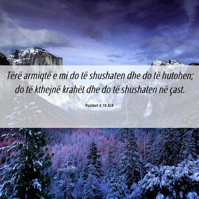 Picture 06 - Psalmet 6:10 ALB - Tërë armiqtë e mi do të shushaten dhe do të - Bible Verse Picture
