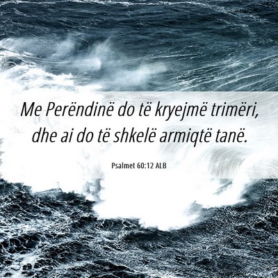Picture 06 - Psalmet 60:12 ALB - Me Perëndinë do të kryejmë trimëri, dhe ai - Bible Verse Picture