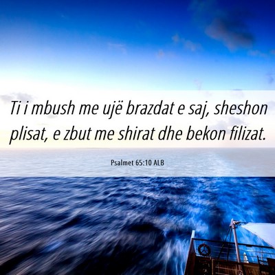 Picture 06 - Psalmet 65:10 ALB - Ti i mbush me ujë brazdat e saj, sheshon plisat, - Bible Verse Picture