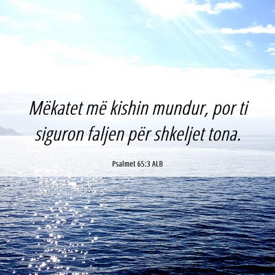 Picture 06 - Psalmet 65:3 ALB - Mëkatet më kishin mundur, por ti siguron faljen - Bible Verse Picture