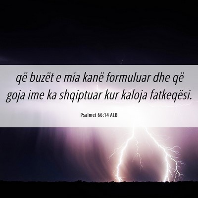 Picture 06 - Psalmet 66:14 ALB - që buzët e mia kanë formuluar dhe që goja ime - Bible Verse Picture