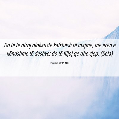 Picture 06 - Psalmet 66:15 ALB - Do të të ofroj olokauste kafshësh të majme, - Bible Verse Picture