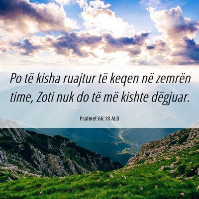 Picture 06 - Psalmet 66:18 ALB - Po të kisha ruajtur të keqen në zemrën time, - Bible Verse Picture