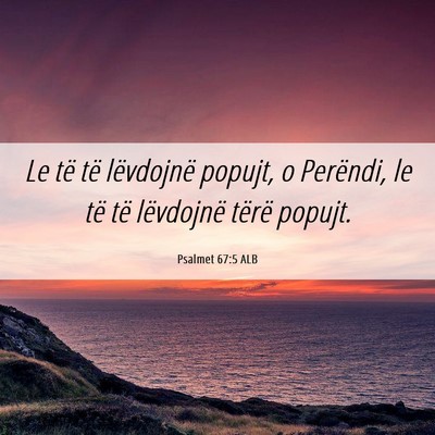Picture 06 - Psalmet 67:5 ALB - Le të të lëvdojnë popujt, o Perëndi, le të - Bible Verse Picture