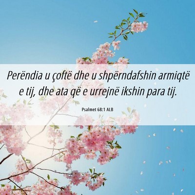Picture 06 - Psalmet 68:1 ALB - Perëndia u çoftë dhe u shpërndafshin armiqtë - Bible Verse Picture
