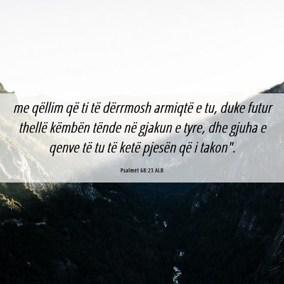 Picture 06 - Psalmet 68:23 ALB - me qëllim që ti të dërrmosh armiqtë e tu, - Bible Verse Picture