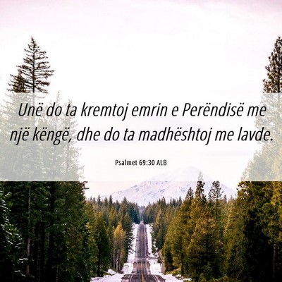 Picture 06 - Psalmet 69:30 ALB - Unë do ta kremtoj emrin e Perëndisë me një - Bible Verse Picture