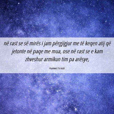 Picture 06 - Psalmet 7:4 ALB - në rast se së mirës i jam përgjigjur me të - Bible Verse Picture