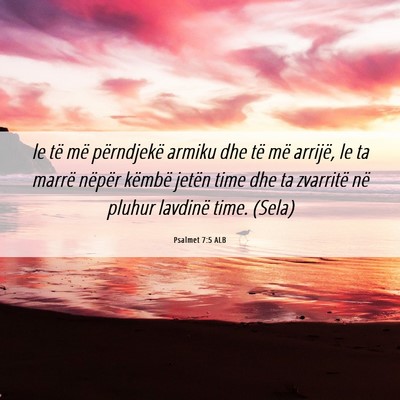 Picture 06 - Psalmet 7:5 ALB - le të më përndjekë armiku dhe të më - Bible Verse Picture