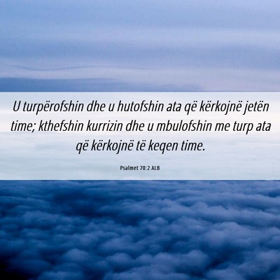 Picture 06 - Psalmet 70:2 ALB - U turpërofshin dhe u hutofshin ata që - Bible Verse Picture