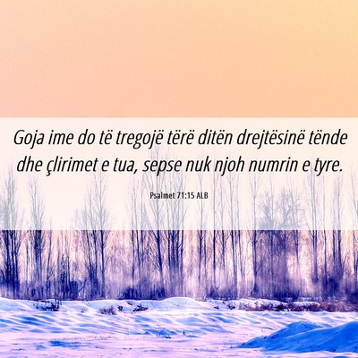 Picture 06 - Psalmet 71:15 ALB - Goja ime do të tregojë tërë ditën - Bible Verse Picture