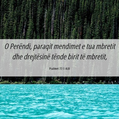 Picture 06 - Psalmet 72:1 ALB - O Perëndi, paraqit mendimet e tua mbretit dhe - Bible Verse Picture